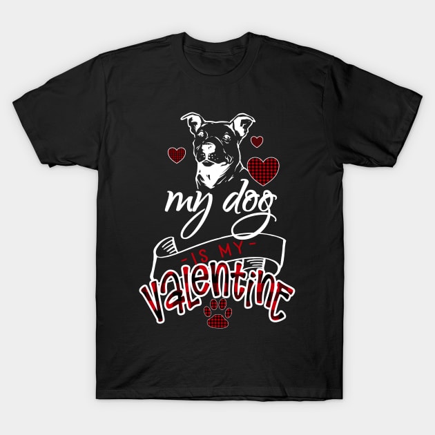 Valentine Pit Bull Dog Lover My Dog Is My Valentine Funny T-Shirt by Kimmicsts